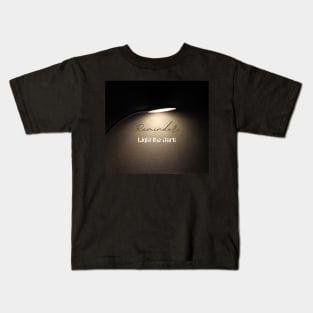 Reminder: light the dark Kids T-Shirt